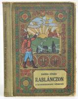 Barna Jónás: Rablánczon. A szabadságharc hősregéi. Bp., [1918], Magyar Kereskedelmi Közlöny (Tolnai-ny.), 127+(1) p. Kiadói illusztrált félvászon-kötés, kissé sérült, foltos, kopott borítóval, helyenként foltos lapokkal.