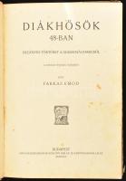Farkas Emőd: Diákhősök 48-ban. Regényes történet a szabadságharcból. A tanuló ifjuság számára írta -...