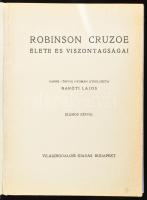 (Defoe, Daniel): Robinson Cruzoe élete és viszontagságai. + Robinson Cruzoe kalandjai. [Egy kötetben...