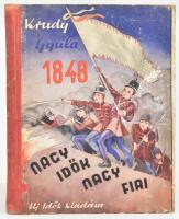 Krúdy Gyula: 1848. Nagy idők nagy hősei. (A borítón: Nagy idők nagy fiai). Büky György tizenkét rajzával. Bp., [1948], Uj Idők (Márkus-ny.), 95+(1) p. Egészoldalas illusztrációkkal. Kiadói illusztrált félvászon-kötés, kissé sérült, foltos, kopott borítóval, lapszéli ázásnyomokkal, tulajdonosi bejegyzésekkel.
