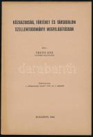 Theiss Ede: Közgazdaság, történet és társadalom szellemtudományi megvilágításban. Budapest, 1944, k.n., Különlenyomat a Közgazdasági Szemle 1944. évi 3. számából. 49p. Kiadói papírkötés.