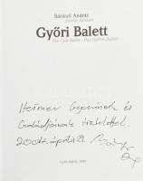 Bánkuti András: Győri balett. A szerző, Bánkúti András által DEDIKÁLT példány. Győr, 1999., Győri Balett. Kiadói papírkötés.