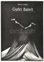 Bánkuti András: Győri balett. A szerző, Bánkúti András által DEDIKÁLT példány. Győr, 1999., Győri Ba...