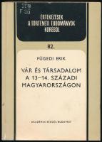 Fügedi Erik: Vár és társadalom a 13-14. századi Magyarországon. Értekezések a történeti tudományok köréből 82. Bp., 1977, Akadémiai Kiadó. Papírkötésben, jó állapotban. Volt könyvtári példány.