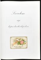 Szerelem régi képes levelezőlapokon. 95 oldal, Postcard Bt. Kossuth Nyomda Rt. Budapest, 1994. / Lov...