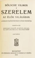 Bölsche Vilmos: Szerelem az élők világában. A szerelem fejlődéstörténete és földi vándorútja. I-II. ...