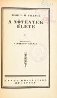 Raoul H. Francé: A növények élete. Fordította: Lambrecht Kálmán. Budapest, é.n., Dante Könyvkiadó, 438 p. Műveltség. Kiadói félvászon-kötés, kopottas borítóval, intézményi bélyegzőkkel.