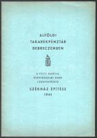 1941 Alföldi Takarékpénztár Debreczenben. Székház építése. 18 p fotókkal, kiadói papírborítóval