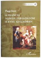 Papp Imre: A francia nemesi társadalom a XVIII. században. A múlt ösvényén. Bp., 2005, L'Harmattan. Kiadói papírkötés.