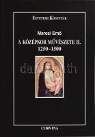 Marosi Ernő: A középkor művészete II. köt. 1250-1500. Egyetemi Könyvtár. Bp.,1998., Corvina. Fekete-fehér fotókkal illusztrált. Második kiadás. Kiadói papírkötés.   Marosi Ernő (1940-2021) Széchenyi-díjas művészettörténész, egyetemi tanár, a MTA tagja, az MTA Művészettörténeti Intézetének igazgatója (1991-2000.)