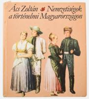 Ács Zoltán: Nemzetiségek a történelmi Magyarországon. Fekete-fehér rajzokkal, fotókkal illusztrálva. Bp, 1986, Kossuth. Kiadói kartonált papírkötés, kiadói kissé szakadt papír védőborítóval.