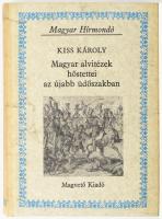 Kiss Károly: Magyar alvitézek hőstettei az újabb üdőszakban. Bp.,1984,Magvető. Kiadói kartonált papírkötés, jó állapotban.