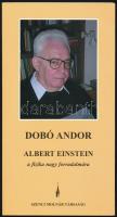 Dobó Andor: Albert Einstein a fizika nagy forradalmára. Bp., 2005. Szenci Molnár Társaság. Kiadói papírkötésben Sorszámozott 62/100, ALÁÍRT példány.