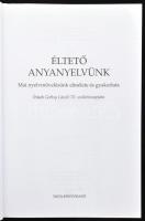 Éltető anyanyelvünk. Mai nyelvművelésünk elmélete és gyakorlata. Írások Grétsy László 70. születésna...