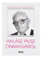 Szabó Ferenc: Halász Piusz önmagáról. (Halász Piusz ciszterci lelkisége és teológiája.) Mai Írók és Gondolkodók 10. Szeged, 2021, Agapé. Kiadói papírkötés.