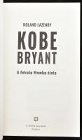 Roland Lazenby: Kobe Bryant. A Fekete Mamba élete. Ford.: Csurka Gergely, és Szemenkei Balázs. Bp., ...