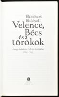 Ekkehard Eickhoff: Velence, Bécs és a törökök. A nagy átalakulás Délkelet-Európában (1645-1700.) For...