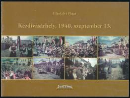 Illésfalvi Péter: Kézdivásárhely, 1940. szeptember 13. Barót, 2010, Tortoma, 30 p. Színes fotókkal gazdagon illusztrált. Kiadói tűzött papírkötés.