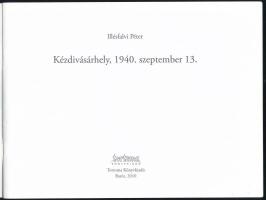 Illésfalvi Péter: Kézdivásárhely, 1940. szeptember 13. Barót, 2010, Tortoma, 30 p. Színes fotókkal g...