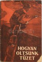 1944 Hogyan oltsunk tüzet. Az önvédelem (lakóházak légoltalmának) tudnivalói a tűzoltásról. Írta: Kőry Árpád és Rakolcai Sándor. Rajzolta: Hollós Endre. (I. kiadás). Bp., 1944, Riadó, a Légoltalmi Liga folyóirata (Pallas-ny.), 98+(14) p. Szövegközi ábrákkal illusztrált. Kiadói tűzött papírkötés, a borítón kisebb sarokhiánnyal.