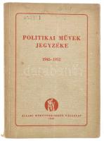 Politikai művek jegyzéke. 1945-1952. Bp., 1952., ÁKV. Kiadói papírkötés, kopott, foltos borítóval, intézményi bélyegzésekkel.