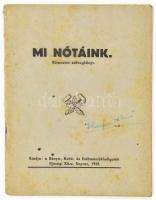 Mi nótáink. Kivonatos szövegkönyv. Sopron, 1939. Bánya- kohó- és Erdőmérnökhallgatók Ifjúsági Köre. 44 + (2)p. Kiadói papírborítóval