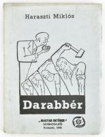 Haraszti Miklós: Darabbér. Bp., 1985, Magyar Október Szabadsajtó. Szamizdat kiadás. Kiadói papírkötés, jó állapotban.