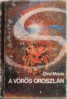 Orsi Szepes Mária: A vörös oroszlán. Az örök élet itala. Misztikus regény. Passaic (New Jersey, USA),(1983), Szolária Publishing,(Apollo Printing and Bindery-ny.), 411 p. A borító Pecsenke József munkája. Emigráns kiadás. Kiadói aranyozott egészvászon-kötés, kiadói kopott, szakadt papír védőborítóban.