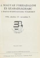 A magyar forradalom és szabadságharc a hazai rádióadások tükrében 1956. október 23 - november 9. San Francisco é.n. Hídfő baráti kör. Félvászon kötésben Emigráns kiadás