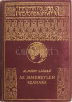 Almásy László (1895-1951): Az ismeretlen Szahara. A Magyar Földrajzi Társaság Könyvtára. Bp., [1935], Franklin-Társulat, 216 p. + 32 (fekete-fehér képek) t. Kiadói aranyozott egészvászon sorozatkötésben, kopott borítóval.