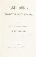 Eötvös József: Babérlombok. Báró Eötvös József műveiből. Füzte mély hálája s hódolata emlékéül Vacho...