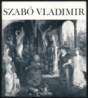Szabó Vladimir 2 db kiállítási katalógusa: Kratochwill Mimiv (szerk.): Szabó Vladimir festőművész ki...