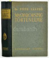 Tóth László: Magyarország történelme. Bp., 1944., Gondolat Kiadás,(Pátria-ny.), 450 p. + 28 (két oldalas) t. Egyetlen kiadás. Oldalszámozáson belül 10 dupla oldalas térképpel is illusztrált. Kiadói félvászon-kötés, kissé kopott borítóval, javított kötéssel és gerinccel, 4 hiányzó táblával.