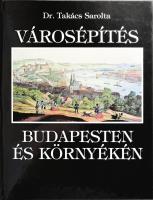 Takács Sarolta: Városépítés Budapesten és környékén. Bp., 1998., Fővárosi Önkormányzat. Gazdag képanyaggal illusztrált. Kiadói kartonált papírkötés.