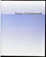 Magyar fürdőalmanach. Szerk.: Kiss Veronika, Nagy Zoltán. Horváth Gábor és Monok István bevezetőjéve...