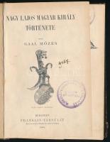 Gaal Mózes: Nagy Lajos magyar király története. Hozzákötve: Az Anjou-királyok kora Magyarországon. Művelődéstörténeti rajz. Bp., 1900., Franklin, 111+1; 95+1 p. Gazdag képanyaggal illusztrált. Átkötött kartonált papírkötés, kopott borítóval, sérült gerinccel, a borítón címkével, intézményi bélyegzőkkel, a szennylapokon reklámcímkékkel.