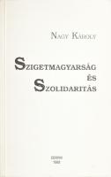 Nagy Károly: Szigetmagyarság és szolidaritás. A szerző által DEDIKÁLT példány! Montreál, 1988, Corvin. Emigráns kiadás. Kiadói papírkötés.