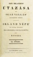 (Thomas) Moore: Egy irlandus' útazása az igaz vallás' felkeresése végett. Irland népe' ősi hitének védelmére jegyzésekkel felvilágosítva. I-II. füzet. Nagyváradon, 1836, Tichy János, 294 p.; 4+285+9 p. Átkötött modern félvászon-kötések, körbevágottak.