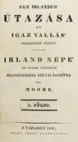 (Thomas) Moore: Egy irlandus' útazása az igaz vallás' felkeresése végett. Irland népe'...