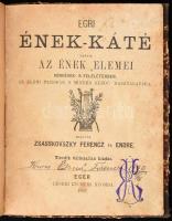 Zsasskovszky, Ferencz [1819-1887]; Zsasskovszky, Endre [1824-1882]: Egri ének-káté vagyis az ének elemei kérdések- s feleletekben. Az elemi tanodák s minden kezdő használatára. - Eger, 1887. Érseki Lyceumi nyomda Korabeli félvászon kötésben