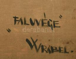 Wrabel (Vrábel) Sándor (1926-1992): Faluvége. Olaj, vászon, jelzett, hátoldalán Képcsarnok Vállalat ...