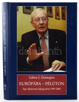 Gábor J. Dzsingisz: Európába - félúton. Egy diplomata feljegyzései 1999-2005. A szerző, Gábor J. Dzsingisz (1940-) diplomata, politikus által DEDIKÁLT példány. Bp., 2006, Balassi Kiadó. Kiadói kartonált papírkötés.