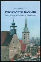 Szabó Ferenc: Pozsonytól Kassáig. Írók, költők, művészek a Felvidéken. Trstice/Nádszeg, 2005, Glória. Kiadói papírkötés.