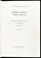Szinai Miklós - Szűcs László: Horthy Miklós titkos iratai. Az iratokat sajtó alá rendezte, magyarázó...