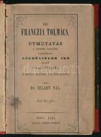 Zilahy Pál: Kis franczia tolmás. Útmutatás a franczia nyelvnek lehetőleg legrövidebb idő alatt elsajátítására. Pest, 1865, Lampel Róbert, 2+207 p. Átkötött félvászon-kötés, kopott, foltos borítóval, bekötött eredeti papírborítókkal, a hátsó papírborítón hiánnyal, a címlap és az elülső papírborító kijár, foltos.