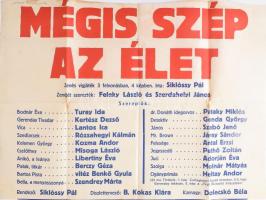 1943 Mégis szép az élet c. színházi előadás plakátja (szereplők: Turay Ida, Kertész Dezső, vitéz Benkő Gyula, stb.), hiányos (alsó részét levágták), kissé foltos, 62,5x46 cm