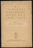 A felvidéki magyarság húsz éve 1918-1938. Bp., 1938, Kir. Magyar Egyetemi Nyomda. Kiadói sérült papírkötés, vágott előzéklap, sérült címlap.