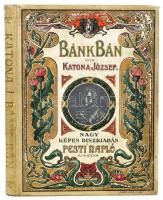 Katona József: Bánk bán. Nagy képes díszkiadás. A Pesti Napló ajándéka. Kiadói festett egészvászon kötés, kopottas állapotban.