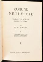 Bloch Iván: Korunk nem élete. Bp., én., Dante. Kiadói aranyozott egészvászon-kötés, kissé kopott, ki...