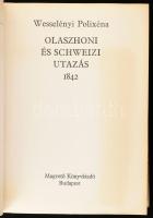 Wesselényi Polixéna: Olaszhoni és Schweizi utazás. 1842. Sajtó alá rendezte: Győri János és Jékely Z...